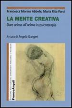 La mente creativa. Dare anima all'anima in psicoterapia