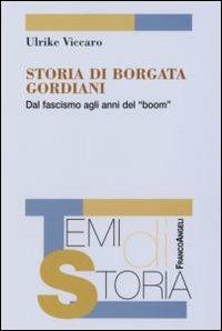 Storia di una borgata Gordiani. Dal fascismo agli anni del boom - Ulrike Viccaro - copertina