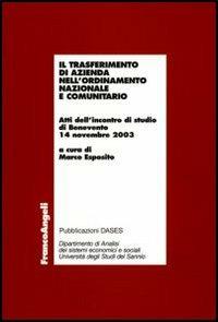 Il trasferimento di azienda nell'ordinamento nazionale e comunitario. Atti dell'incontro di studio (Benevento, 14 novembre 2003) - copertina