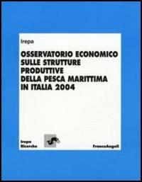 Osservatorio economico sulle strutture produttive della pesca marittima in Italia 2004 - copertina