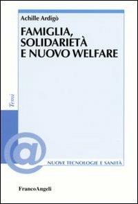 Famiglia, solidarietà e nuovo welfare - Achille Ardigò - copertina