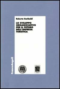 Lo sviluppo organizzativo per il futuro dell'impresa turistica - Roberta Garibaldi - copertina