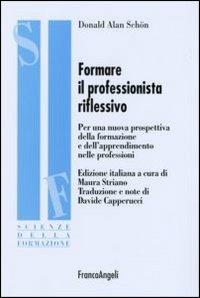 Formare il professionista riflessivo. Per una nuova prospettiva della formazione e dell'apprendimento nelle professioni - Donald Alan Schön - copertina