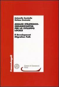 Analisi strategico-organizzativa per lo sviluppo locale. Il Development Migration Path - Antonella Zucchella,Stefano Denicolai - copertina