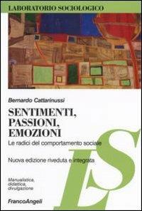Sentimenti, passioni, emozioni. Le radici del comportamento sociale - Bernardo Cattarinussi - copertina