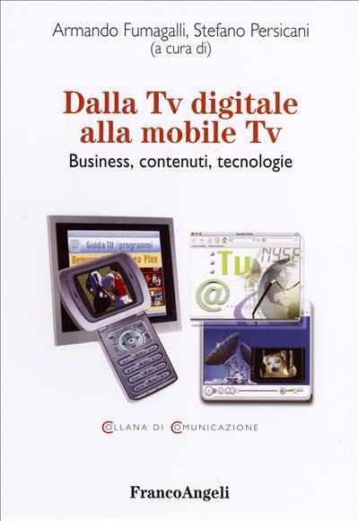 Dalla Tv digitale alla mobile Tv. Business, contenuti, tecnologie - copertina