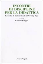 Incontri di discipline per la didattica. Raccolta di studi dedicati a Pierluigi Rigo