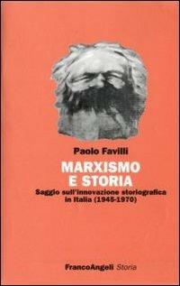 Marxismo e storia. Saggio sull'innovazione storiografica in Italia (1945-1970) - Paolo Favilli - copertina