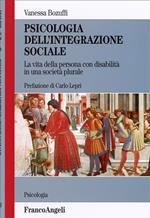 Psicologia dell'integrazione sociale. La vita della persona con disabilità in una società plurale