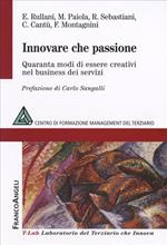 Innovare che passione. Quaranta modi di essere creativi nel business dei servizi