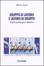 Gruppo di lavoro e lavoro di gruppo. Aspetti pedagogici e didattici