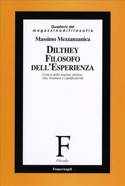 Dilthey filosofo dell'esperienza. Critica della ragione storica: vita, struttura e significatività - Massimo Mezzanzanica - copertina