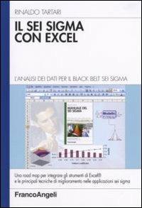 Il Sei Sigma con Excel. L'analisi dei dati per il black belt Sei Sigma - Rinaldo Tartari - copertina
