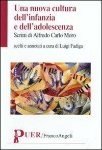 Una nuova cultura dell'infanzia e dell'adolescenza - Alfredo Carlo Moro - copertina