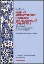 Pubblica amministrazione e cittadini: una relazionalità consapevole. Gli sviluppi di una comunicazione pubblica integrata