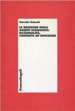 Le decisioni degli agenti economici: razionalità, contesto ed emozioni