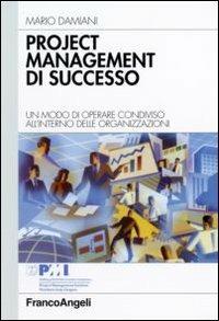 Project management di successo. Un modo di operare condiviso all'interno delle organizzazioni - Mario Damiani - copertina