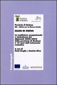 Esami di status. La condizione occupazionale e studentesca dei diplomati 2000-2002 della provincia di Modena a 10 anni dall'autonomia scolastica - copertina