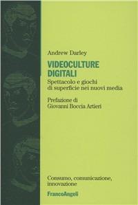Videoculture digitali. Spettacoli e giochi di superficie nei nuovi media - Andrew Darley - copertina