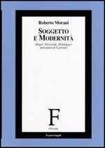 Soggetto e modernità. Hegel, Nietzsche, Heidegger interpreti di Cartesio