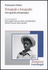 Fotografi e fotografie. Uno sguardo antropologico - Francesco Faeta - copertina