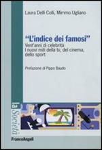 L' indice dei famosi. Vent'anni di celebrità. I nuovi miti della Tv, del cinema, dello sport