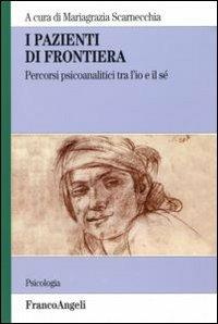 I pazienti di frontiera. Percorsi psiconalatici tra l'Io e il Sé - copertina