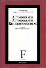 Autobiografia, autobiografie, ricostruzione di sé
