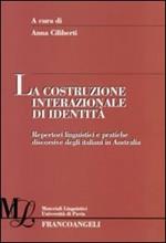 La costruzione internazionale di identità. Repertori linguistici e pratiche discorsive degli italiani in Australia