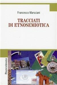 Tracciati di etnosemiotica - Francesco Marsciani - copertina