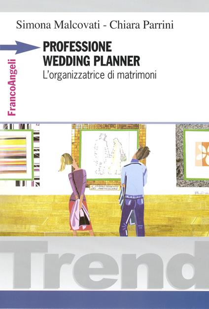Professione wedding planner. L'organizzatrice di matrimoni - Simona Malcovati,Chiara Parrini - copertina