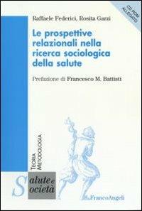 Le prospettive relazionali nella ricerca sociologica della salute. Con CD-ROM - Raffaele Federici,Rosita Garzi - copertina