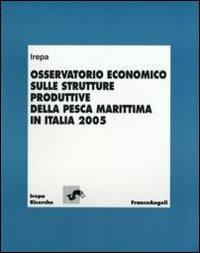Osservatorio economico sulle strutture produttive della pesca marittima in Italia 2005 - copertina