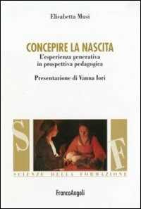 Concepire la nascita. L'esperienza generativa in prospettiva pedagogica