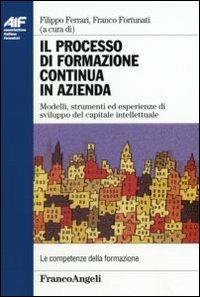 Il processo di formazione continua in azienda. Modelli, strumenti ed esperienze di sviluppo del capitale intellettuale - copertina