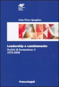 Scritti di formazione (1976-2006). Vol. 4: Leadership e cambiamento. - Gian Piero Quaglino - copertina