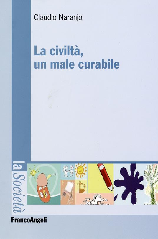 La civiltà, un male curabile - Claudio Naranjo - copertina