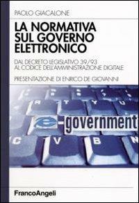 La normativa sul governo elettronico. Dal descreto legislativo 39/93 al codice dell'amministrazione digitale - Paolo Giacalone - copertina