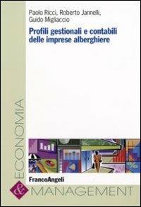 Profili gestionali e rivelazioni contabili delle imprese alberghiere - Paolo Ricci,Roberto Jannelli,Guido Migliaccio - copertina