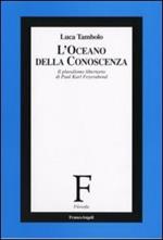 L' oceano della conoscenza. Il pluralismo libertario di Paul Karl Feyerabend