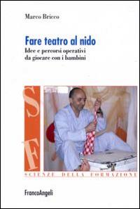 Fare teatro al nido. Idee e percorsi operativi da giocare con i bambini - Marco Bricco - copertina