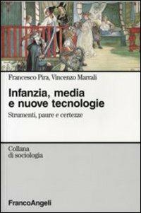 Infanzia, media e nuove tecnologie. Strumenti paure e certezze - Francesco Pira,Vincenzo Marrali - copertina