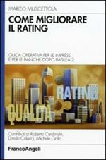 Come migliorare il rating. Guida operativa per le imprese e per le banche dopo Basilea 2