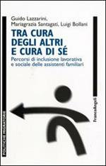 Tra cura degli altri e cura di sé. Percorsi di inclusione lavorativa e sociale delle assistenti familiari