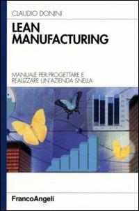 Lean manufacturing. Manuale per progettare e realizzare un'azienda snella - Claudio Donini - copertina