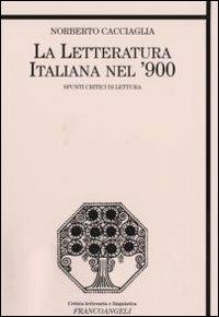 La letteratura italiana nel '900. Spunti critici di lettura - Norberto Cacciaglia - copertina