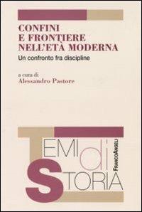 Confini e frontiere nell'età moderna. Un confronto fra discipline - copertina