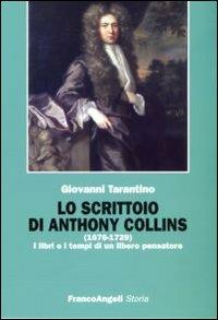 Lo scrittoio di Anthony Collins (1676-1729). I libri e i tempi di un libero pensatore - Giovanni Tarantino - copertina