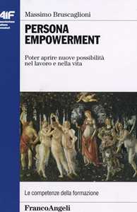 Persona empowerment. Poter aprire nuove possibilità nel lavoro e nella vita