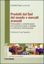 Prodotti dal sud del mondo e mercati avanzati. Potenzialità e contaminazioni tra commercio equo e solidale e commercio internazionale